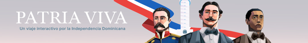 Recorrido Patria Viva: Un viaje interactivo por la Independencia Dominicana